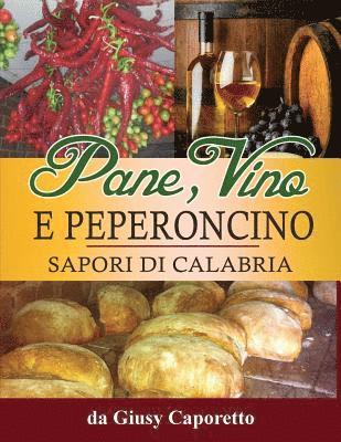 Giusy Caporetto - Pane, Vino e Peperoncino: Sapori di Calabria, Häftad