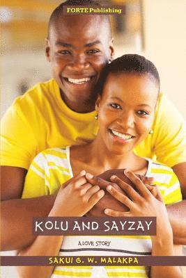 Sakui G. W. Malakpa - Kolu and Sayzay: An Enduring Love Story, Häftad