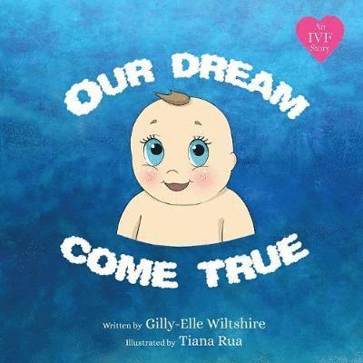 Gilly-Elle Wiltshire - Our Dream Come True, Häftad