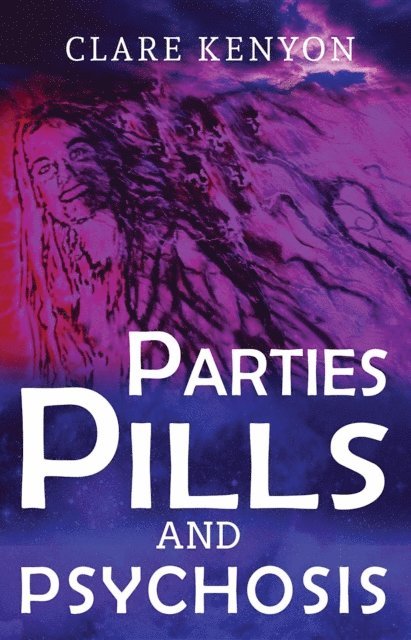 Clare Kenyon, Claudette Pope - Parties, Pills & Psychosis, E-bok