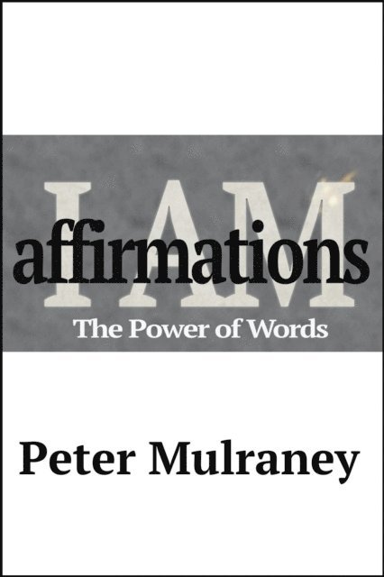Peter Mulraney - I Am Affirmations, E-bok
