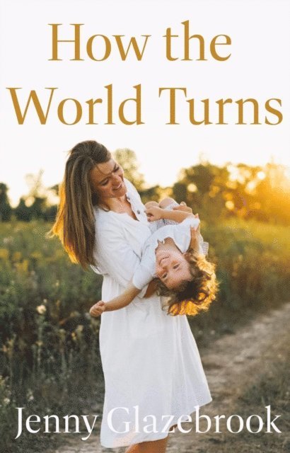Jenny Glazebrook - How the World Turns, E-bok