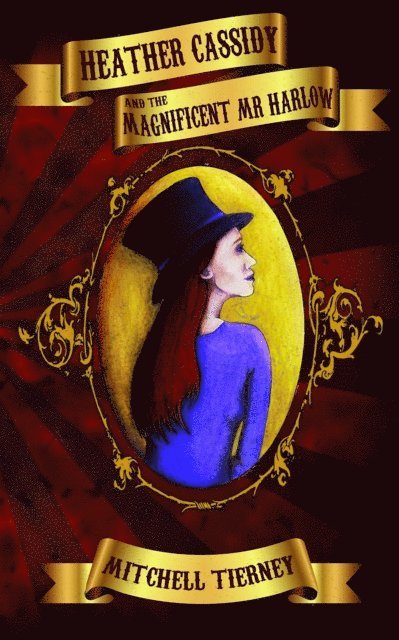 Mitchell Tierney - Heather Cassidy and the Magnificent Mr Harlow, E-bok