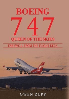Owen Zupp - Boeing 747. Farewell from the Flight Deck (Hardcover), Inbunden. Tillgänglighet: Lägg i varukorg