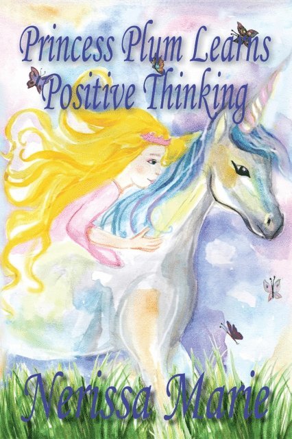 Nerissa Marie - Princess Plum Learns Positive Thinking (Inspirational Bedtime Story for Kids Ages 2-8, Kids Books, Bedtime Stories for Kids, Children Books, Bedtime Stories for Kids, Kids Books, Baby, Books for Kids), E-bok