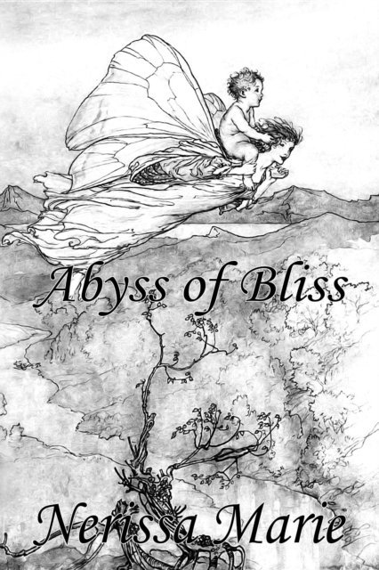 Nerissa Marie - Poetry Book - Abyss of Bliss (Love Poems About Life, Poems About Love, Inspirational Poems, Friendship Poems, Romantic Poems, I love You Poems, Poetry Collection, Inspirational Quotes, Poetry Books), E-bok