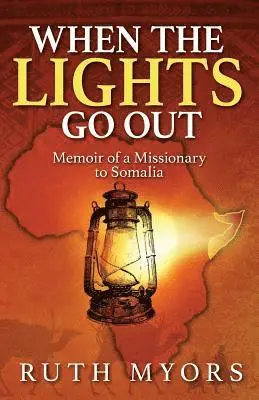 Ruth Myors - When the Lights Go Out: Memoir of a Missionary to Somalia, Häftad. Tillgänglighet: Lägg i varukorg