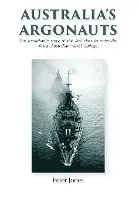 Australia's Argonauts: The remarkable story of the first class to enter the Royal Australian Naval College