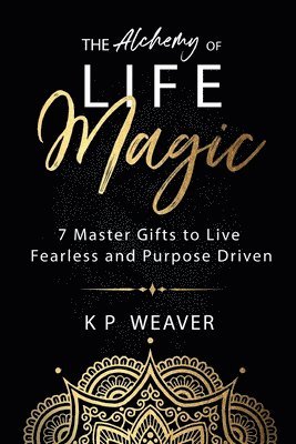 K P Weaver - Alchemy of Life Magic, Häftad