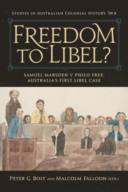 Malcolm Falloon, Peter G. Bolt - Freedom to Libel? : Samuel Marsden v. Philo Free, E-bok