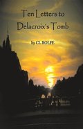 Ten Letters to Delacroix's Tomb