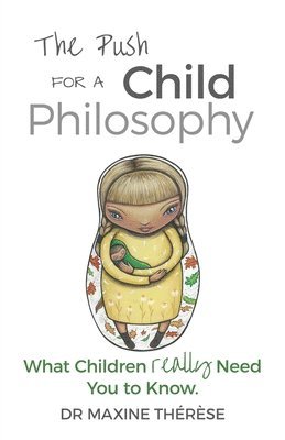 Maxine Therese - Push for a Child Philosophy, Häftad. Tillgänglighet: Lägg i varukorg