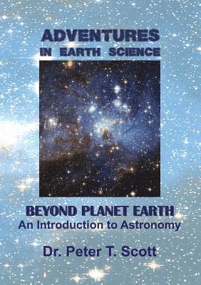 Peter T Scott - Adventures in Earth Science Beyond Planet Earth, Häftad. Tillgänglighet: Lägg i varukorg