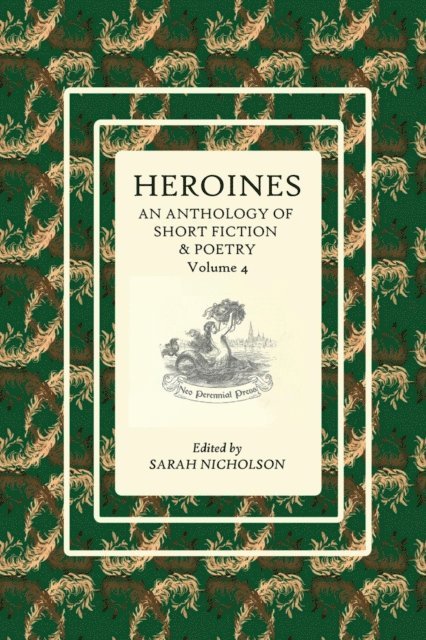 Sarah Nicholson - Heroines: An anthology of short fiction and poetry, E-bok