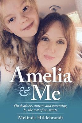 Melinda Hildebrandt - Amelia and Me: On deafness, autism and parenting by the seat of my pants, Häftad. Tillgänglighet: Lägg i varukorg