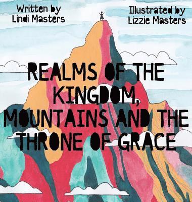 Lindi Masters - Realms of the Kingdom, mountains and the throne of grace, Inbunden