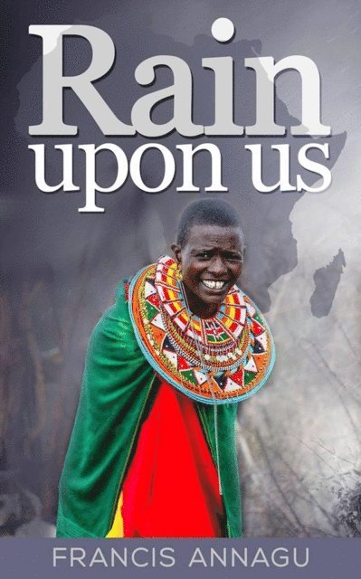 Francis Annagu - Rain Upon Us, E-bok