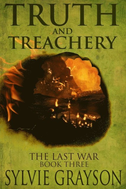 Sylvie Grayson - Truth and Treachery, The Last War: Book Three, E-bok