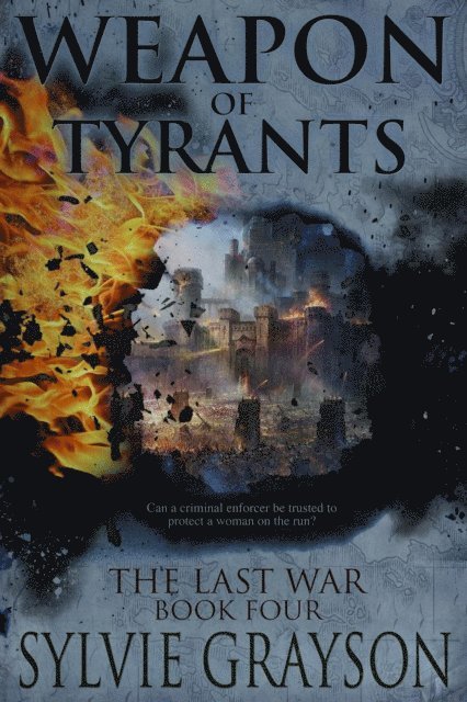 Sylvie Grayson - Weapon of Tyrants, The Last War: Book Four, E-bok