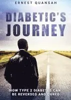 Ernest Quansah - Diabetic's Journey: How Type 2 Diabetes Can be Reversed and Cured, Häftad. Tillgänglighet: Lägg i varukorg