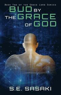 Bud by the Grace of God: Book Two of The Grace Lord Series