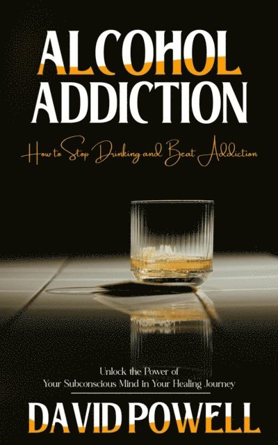 David Powell - Alcohol Addiction, E-bok
