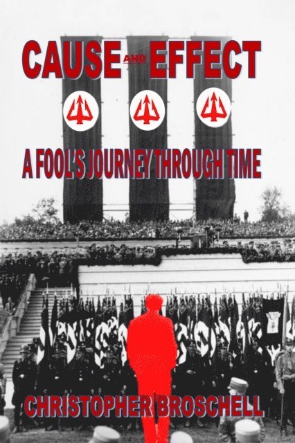 Christopher Broschell - Cause and Effect: A Fool's Journey Through Time, E-bok. Tillgänglighet: Lägg i varukorg