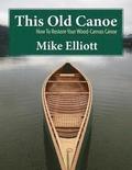 This Old Canoe: How to Restore Your Wood-Canvas Canoe