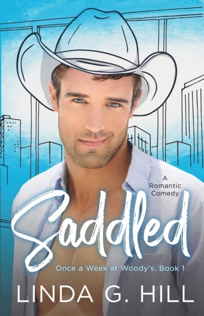 Linda G. Hill - Saddled: A Romantic Comedy (Once a Week at Woody's, Book 1), E-bok
