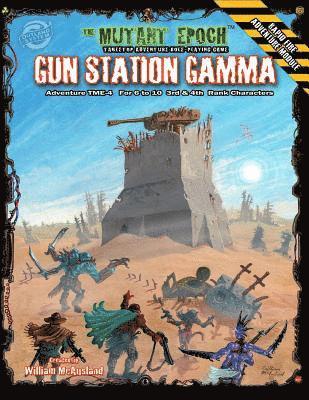 William McAusland - Gun Station Gamma: Adventure TME-4 for The Mutant Epoch Role Playing Game, Häftad