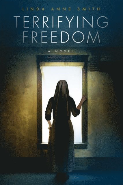 Linda Anne Smith - Terrifying Freedom, E-bok