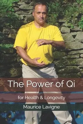 Maurice L. LaVigne, Louise Gosselin - The Power of Qi for Health & Longevity, Häftad. Tillgänglighet: Lägg i varukorg