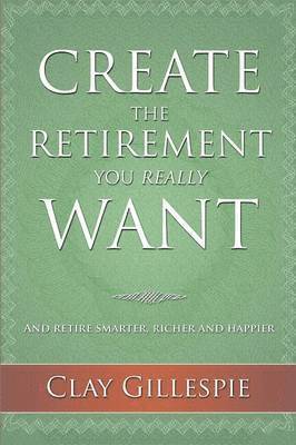 Create The Retirement You Really Want