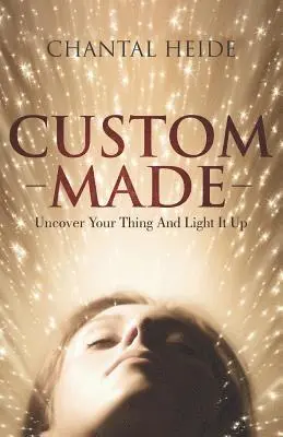 Chantal Heide - Custom Made: Uncover Your Purpose & Light That Shit Up, Häftad. Tillgänglighet: Lägg i varukorg
