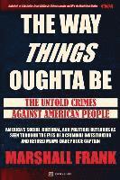 Marshall Frank, Chtistopher S. Douglas - The Way Things Oughta Be: The Untold Crimes Against American People, Häftad