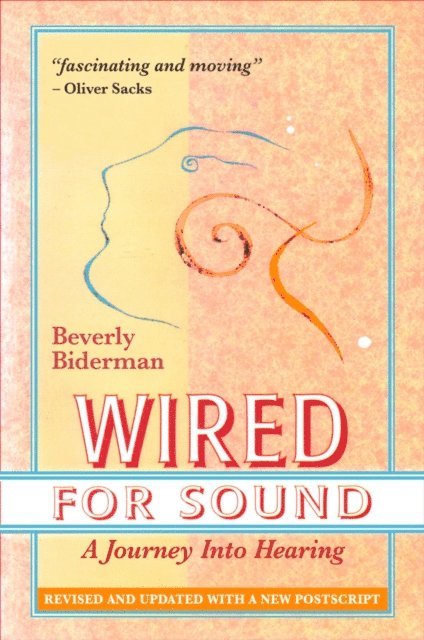 Beverly Biderman - Wired For Sound: A Journey Into Hearing, Revised And Updated, With A New Postscript, E-bok. Tillgänglighet: Lägg i varukorg