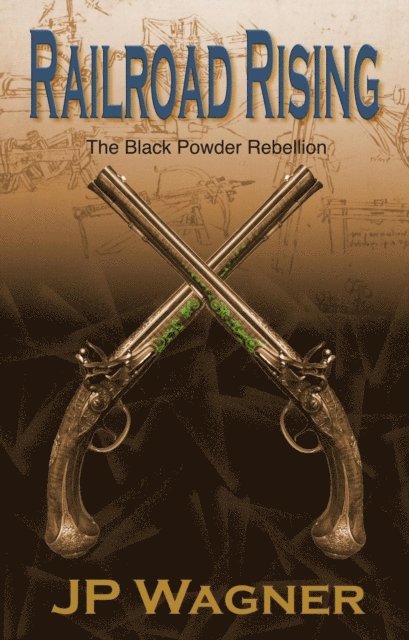 J P Wagner - Railroad Rising: The Black Powder Rebellion, E-bok