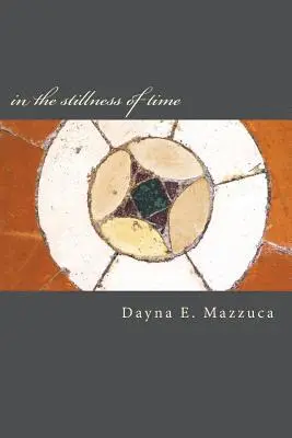 Dayna E Mazzuca - in the stillness of time, Häftad. Tillgänglighet: Lägg i varukorg