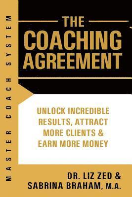 Sabrina Braham M. a., Zed Ph. D. - Master Coach System: The Coaching Agreement, Häftad