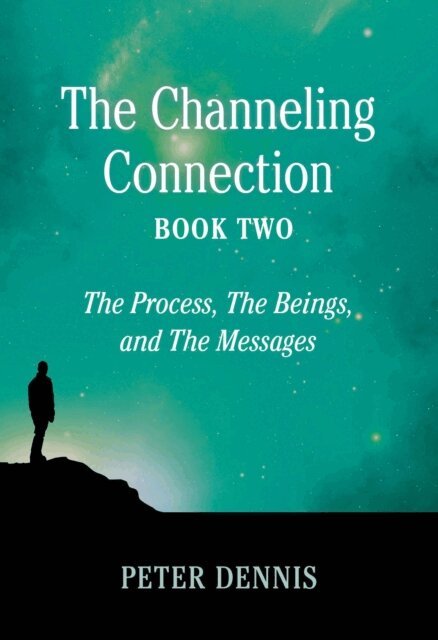 Peter Dennis - Channeling Connection, Book Two, E-bok