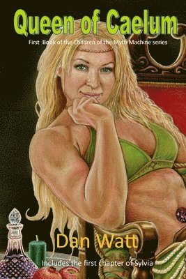 Dan Watt - Queen of Caelum including the first chapter of Sylvia, Häftad