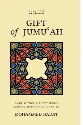 Mohammed Badat - GIFT of JUMUʿAH: A Collection of Forty Friday Sermons to Enhance Our Faith, Häftad. Tillgänglighet: Lägg i varukorg