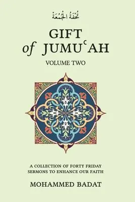 Mohammed Badat - GIFT of JUMUʿAH: A COLLECTION OF FORTY FRIDAY SERMONS TO ENHANCE OUR FAITH Volume Two: Volume Two, Häftad. Tillgänglighet: Lägg i varukorg