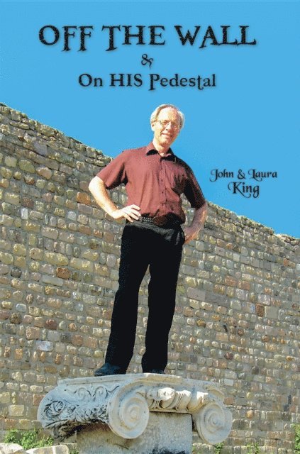 Laura King, John King - OFF THE WALL & On His Pedestal, E-bok