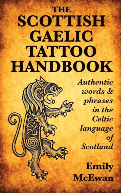 Emily McEwan - Scottish Gaelic Tattoo Handbook: Authentic Words and Phrases in the Celtic Language of Scotland, E-bok. Tillgänglighet: Lägg i varukorg