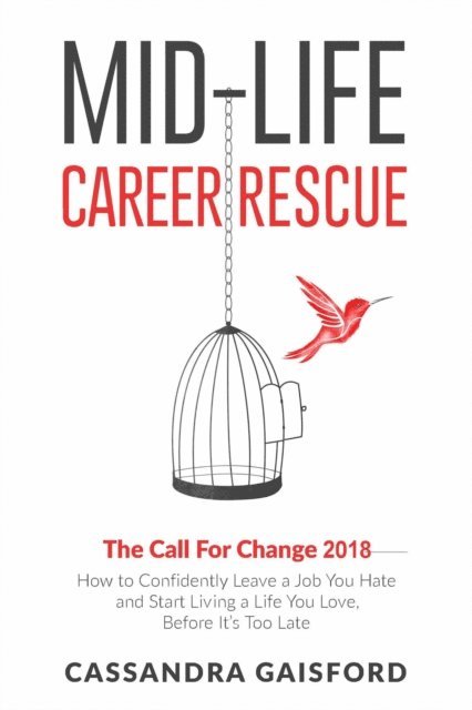 Cassandra Gaisford - Mid-Life Career Rescue: The Call For Change 2018, E-bok