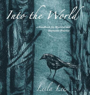 Leila Lees - Into the World: a Handbook for Mystical and Shamanic Practice, Häftad