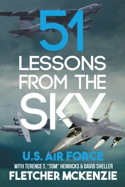 Fletcher McKenzie - 51 Lessons From The Sky: U.S. Air Force, E-bok