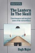 The Lantern In The Skull: Consciousness and marginal zones of the extraordinary
