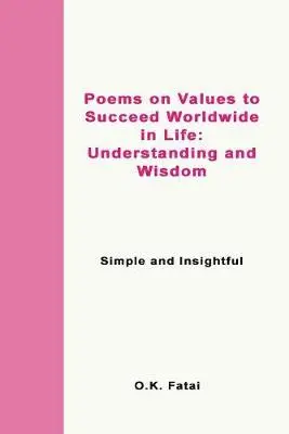 O K Fatai - Poems on Values to Succeed Worldwide in Life - Understanding and Wisdom, Häftad. Tillgänglighet: Lägg i varukorg